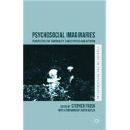 Psychosocial Imaginaries Perspectives on Temporality, Subjectivities and Activism