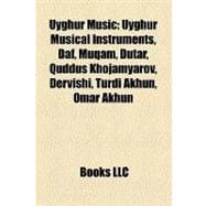 Uyghur Music : Uyghur Musical Instruments, Daf, Muqam, Dutar, Quddus Khojamyarov, Dervishi, Turdi Akhun, Omar Akhun