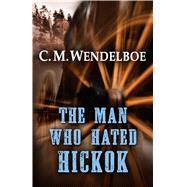 The Man Who Hated Hickok