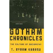 Gotham Chronicles The Culture of Sociopathy
