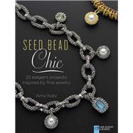 Seed Bead Chic 25 Elegant Projects Inspired by Fine Jewelry