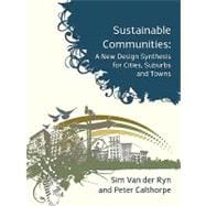 Sustainable Communities: A New Design Synthesis for Cities, Suburbs and Towns
