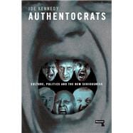 Authentocrats Culture, Politics and the New Seriousness