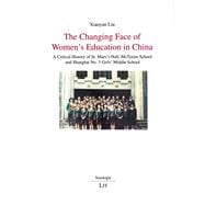 The Changing Face of Women's Education in China A Critical History of St. Mary's Hall, McTyeire School and Shanghai No. 3 Girls' Middle School