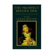 The Prospect Before Her A History of Women in Western Europe, 1500 - 1800