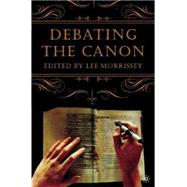 Debating the Canon : A Reader from Addison to Nafisi