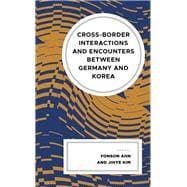 Cross-border Interactions and Encounters between Germany and Korea