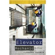 The Elevator Mechanic My Story
