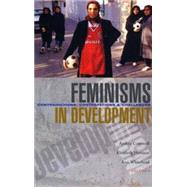 Feminisms in Development Contradictions, Contestations and Challenges