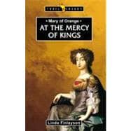 At The Mercy Of Kings Mary of Orange