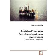 Decision Process in Petroleum Upstream Investments