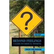 Beyond Feelings: A Guide to Critical Thinking