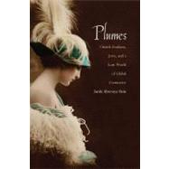Plumes : Ostrich Feathers, Jews, and a Lost World of Global Commerce