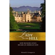Lady on the Hill How Biltmore Estate Became an American Icon