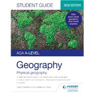 AQA A-level Geography Student Guide 1: Physical Geography