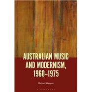 Australian Music and Modernism, 1960-1975