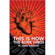 This Is How the Bone Sings