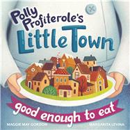 Polly Profiterole's Little Town Good Enough to Eat