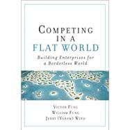 Competing in a Flat World Building Enterprises for a Borderless World (paperback)