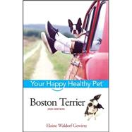 Boston Terrier : Your Happy Healthy Pet
