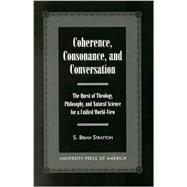 Coherence, Consonance, and Conversation The Quest of Theology, Philosophy, and Natural Science for a Unified World-View