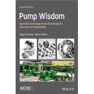 Pump Wisdom Essential Centrifugal Pump Knowledge for Operators and Specialists
