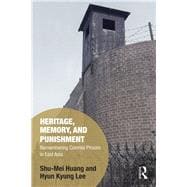 Memory and Punishment: Heritage and de-commissioned prisons in East Asia