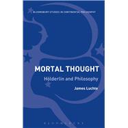 Mortal Thought Hölderlin and Philosophy