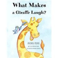 What Makes a Giraffe Laugh animal poems