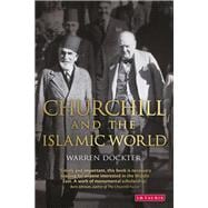 Winston Churchill and the Islamic World Orientalism, Empire and Diplomacy in the Middle East