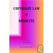 Copyright Law Is Obsolete