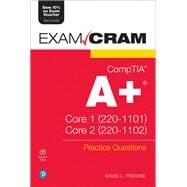 CompTIA A  Practice Questions Exam Cram Core 1 (220-1101) and Core 2 (220-1102)