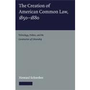 The Creation of American Common Law, 1850â€“1880: Technology, Politics, and the Construction of Citizenship