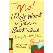 No! I Don't Want to Join a Book Club Diary of a Sixtieth Year