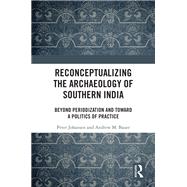 Reconceptualizing the Archaeology of Southern India