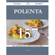 Polenta: 157 Most Asked Questions on Polenta - What You Need to Know