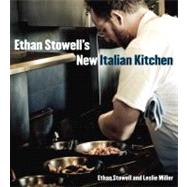 Ethan Stowell's New Italian Kitchen Bold Cooking from Seattle's Anchovies & Olives, How to Cook a Wolf, Staple & Fancy Mercantile, and Tavolata [A Cookbook]