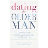 Dating the Older Man: Consider Your Differences and Decide If He's Right for You,9781598698183