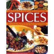 The Complete Cook's Encyclopedia Of Spices An Illustrated Guide To Spices, Spice Blends And Aromatic Ingredients With 100 Tastebud-tingling Recipes And More Than 1200 Photographs