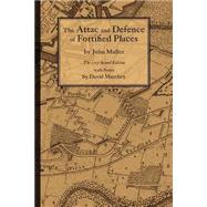 The Attac And Defence Of Fortified Places