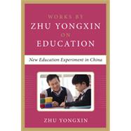New Education Experiment in China (Works by Zhu Yongxin on Education Series), 1st Edition