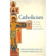Catholicism The Story of Catholic Christianity