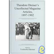 Theodore Dreiser's Uncollected Magazine ArtiBTCes, 1897-1902