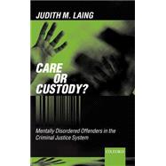 Care or Custody? Mentally Disordered Offenders in the Criminal Justice System