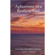 Aphorisms of a Restless Soul