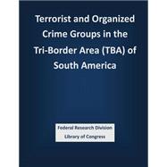 Terrorist and Organized Crime Groups in the Tri-border Area of South America