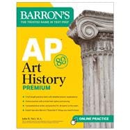 AP Art History Premium, Sixth Edition: 5 Practice Tests + Comprehensive Review + Online Practice,9781506288185