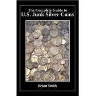 The Complete Guide to U.s. Junk Silver Coins