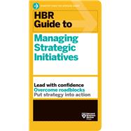 Hbr Guide to Managing Strategic Initiatives