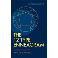 The 12-Type Enneagram Know Your Type Improve Your Life